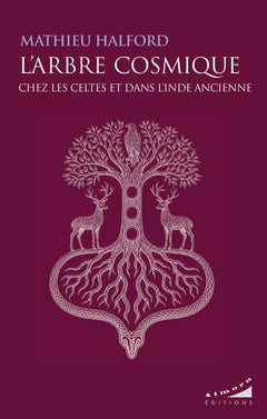 L'Arbre Cosmique chez les Celtes et dans l'Inde ancienne