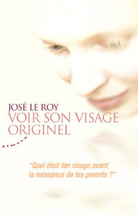 Voir son visage originel - "Quel était ton visage avant la naissance de tes parents?"