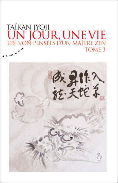 Un jour, une vie - tome 3 : Les non-pensées d'un maître zen