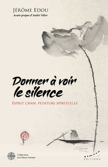 Donner à voir le silence - Esprit Chan, peinture spirituelle