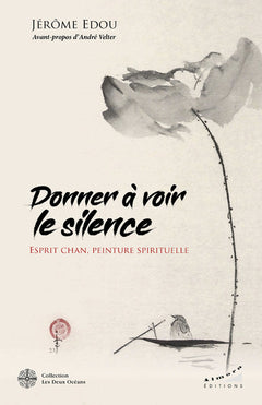 Donner à voir le silence - Esprit Chan, peinture spirituelle