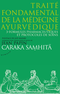 Caraka Samhita - Traité fondamental de la médecine ayurvédique - Tome 3