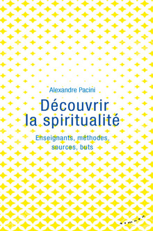 Découvrir la spiritualité - Enseignants, méthodes, sources, buts