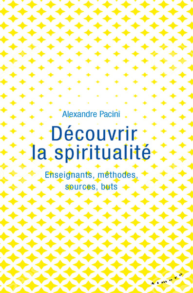 Découvrir la spiritualité - Enseignants, méthodes, sources, buts