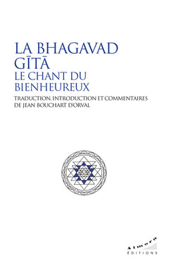 La Bhagavad Gîtâ - Le chant du bienheureux