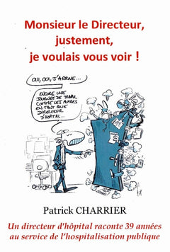 Monsieur le Directeur, justement, je voulais vous voir