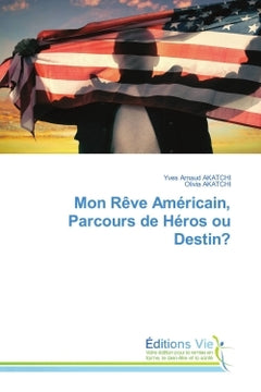 Mon Rêve Américain, Parcours de Héros ou Destin?