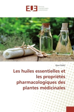 Les huiles essentielles et les propriétés pharmacologiques des plantes médicinales