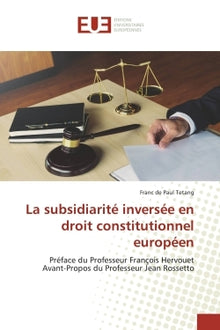 La subsidiarité inversée en droit constitutionnel européen