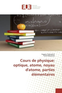 Cours de physique: optique, atome, noyau d'atome, parties élémentaires