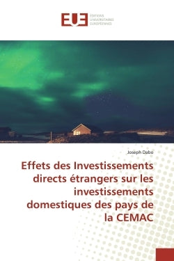 Effets des Investissements directs étrangers sur les investissements domestiques...
