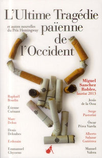 L'ultime tragédie païenne de l'occident et autres nouvelles du prix Hemingway 2013