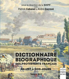Dictionnaire biographique des protestants français de 1787 à nos jours - Tome 4