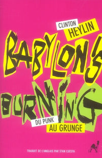 Babylon's burning [du punk au grunge]