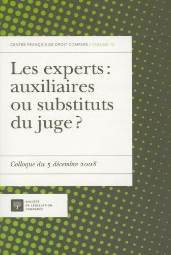 Les experts : auxiliaires ou substituts du juge ?