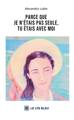 Parce que je n'étais pas seule, tu étais avec moi