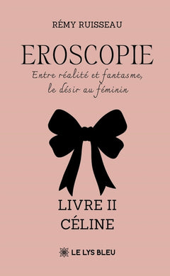 Eroscopie - Entre réalité et fantasme, le désir au féminin