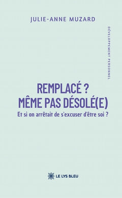 Remplacé ? Même pas désolé(e)