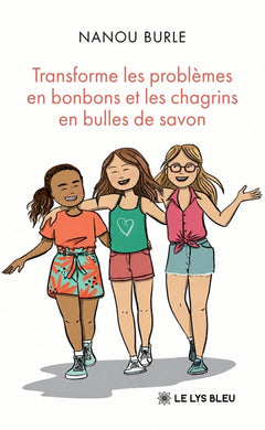 Transforme les problèmes en bonbons et les chagrins en bulles de savon