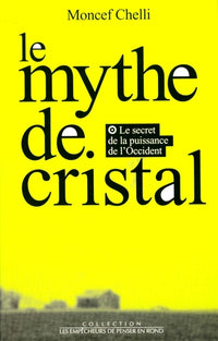 Le mythe de cristal. Ou le secret de la puissance de l'Occident