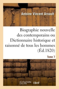 Biographie nouvelle des contemporains, Dictionnaire historique & raisonné de tous les hommes