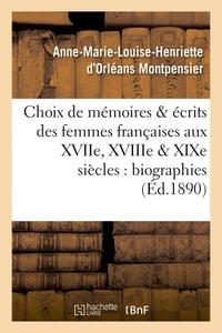 Choix de mémoires et écrits des femmes françaises aux XVIIe, XVIIIe et XIXe siècles