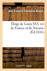 Éloge de Louis XVI, roi de France et de Navarre