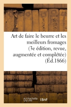Art de faire le beurre et les meilleurs fromages