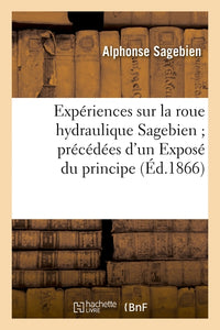 Expériences sur la roue hydraulique Sagebien