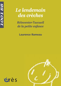 Le lendemain des crèches. Réinventer l'accueil de la petite enfance