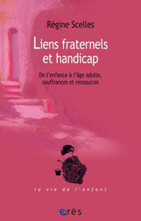 Liens fraternels et handicap - De l'enfance à l'âge adulte