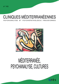 Cliniques méditerranéennes n°112 - Méditerranée, psychanalyse, cultures