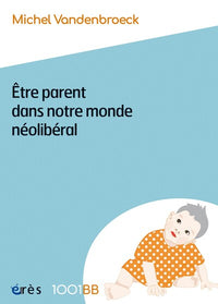 1001 BB 189  - Etre parent dans notre monde néolibéral