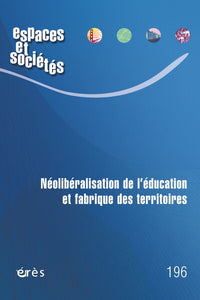 Espaces et société 196 - Néolibéralisation de l'éducation et fabrique des territoires