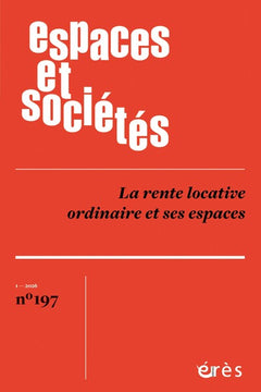 Espaces et société 197 - La rente locative ordinaire et ses espaces