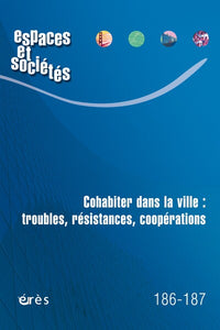 Espaces et sociétés 186-187 - Cohabiter dans la ville