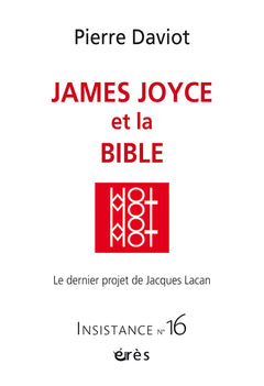 James Joyce et la Bible: Le dernier projet de Jacques Lacan