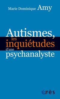 Autismes, les inquiétudes d'une psychanalyste