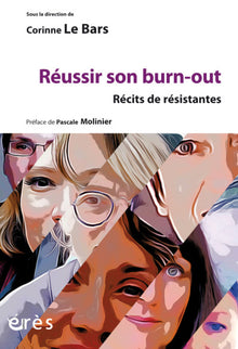 Réussir son burn-out: Récits de résistantes