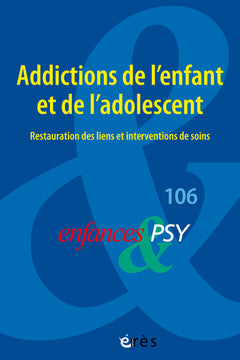 Enfances & psy 106 - Addictions de l'enfant et de l'adolescent