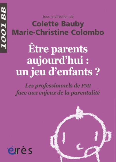 Être parents aujourd'hui, un jeu d'enfants ? Les professionnels de PMI face aux enjeux de la parentalité