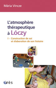 L'atmosphère thérapeutique à Lóczy tome 1