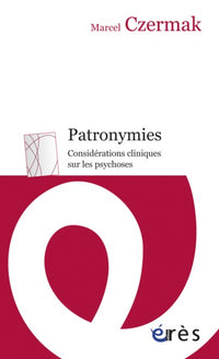 Patronymies - Considérations cliniques sur les psychoses