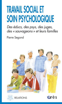 Travail social et soin psychologique - Des éducs, des psys, des juges
