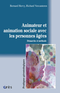 L'animateur et l'animation sociale avec les personnes âgées démarche et méthode