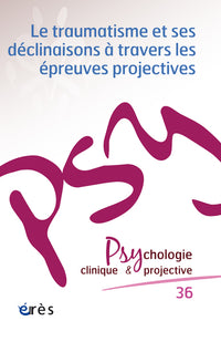 Le traumatisme et ses déclinaisons à travers les épreuves projectives