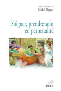 Soigner, prendre soin en périnatalité