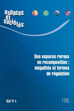 Espaces et sociétés n°195 - Des espaces ruraux en recomposition : inégalités et formes de régulation