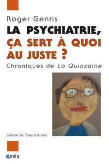 La psychiatrie, ça sert à quoi au juste ?