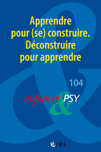 Apprendre pour (se) construire. Déconstruire pour apprendre